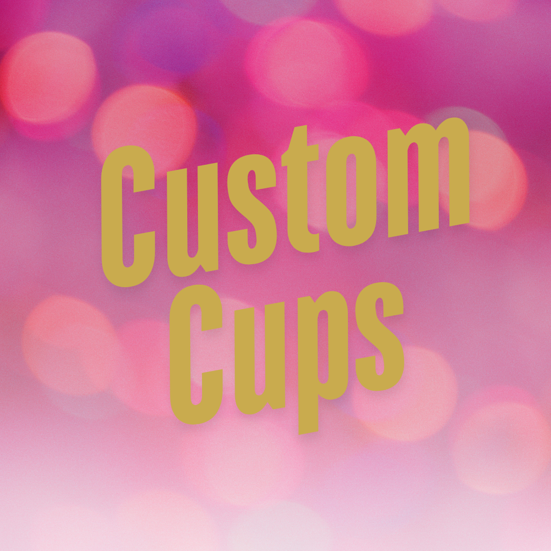 Custom cups